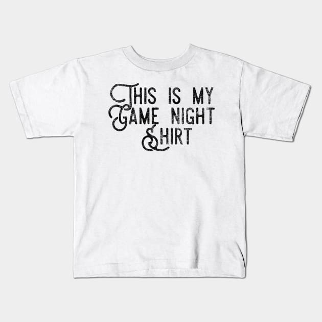 This is my game night shirt - distressed black text design for a board game aficionado/enthusiast/collector Kids T-Shirt by BlueLightDesign